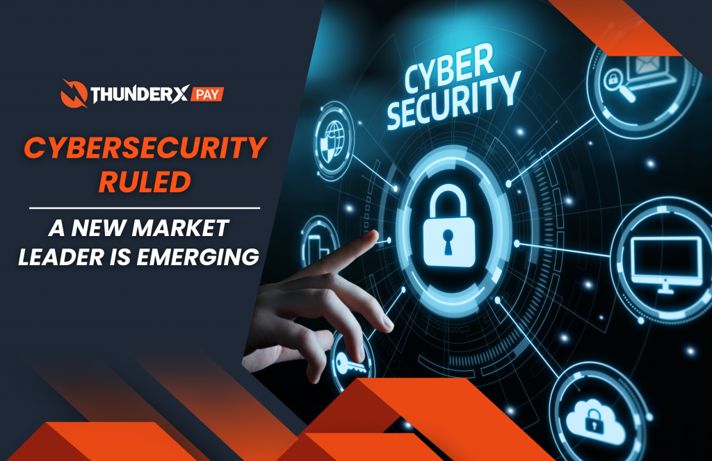 Cybersecurity Ruled - A New Market Leader is Emerging.