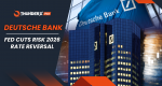Deutsche Bank: Fed Cuts Risk 2026 Rate Reversal
