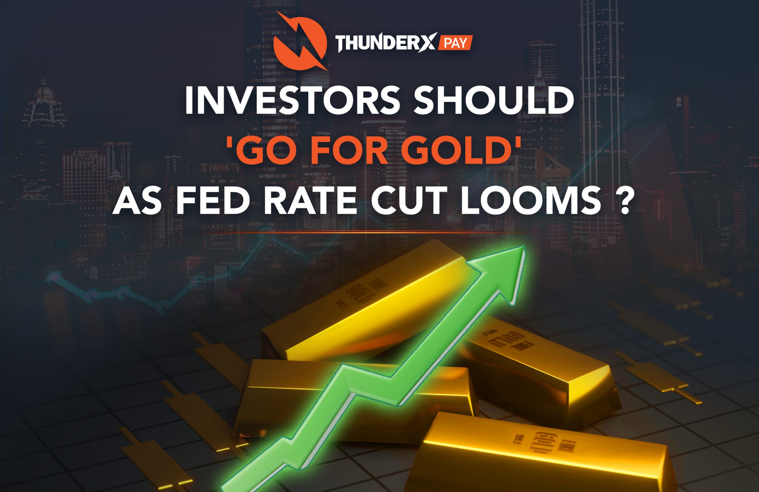 Investors should 'go for gold' as Fed rate cut looms?